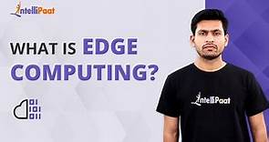 What is Edge Computing | How Does Edge Computing Works | Edge Computing | Intellipaat