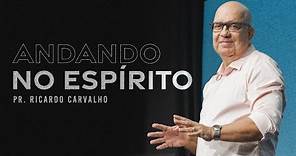 Andando no Espírito | Pr. Ricardo Carvalho | Mananciais RJ