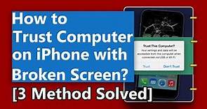 How to Trust Computer on iPhone with Broken Screen | 3 Methods Solved