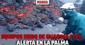 Los equipos NRBQ de Guardia Civil alerta en La Palma I MARCA