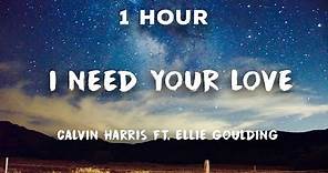 [1 Hour] Calvin Harris - I Need Your Love ft. Ellie Goulding | 1 Hour Loop