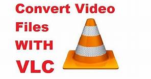 How to Convert Video Files using VLC Media Player