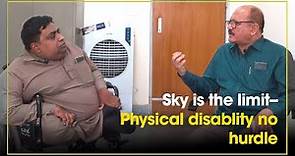 Sky is the limit-- Physical disablity no hurdle -- Syed Mahmood Kazmi