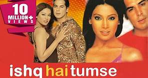 Ishq Hai Tumse (2004) Full Hindi Movie | Dino Morea, Bipasha Basu, Alok Nath, Himani Shivpuri