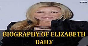 BIOGRAPHY OF ELIZABETH DAILY
