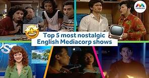 TOP 5 Most Nostalgic English Mediacorp Shows! | Mediacorp's Greatest Hits