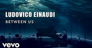 Ludovico Einaudi - Einaudi: Between Us (Official Live Session)