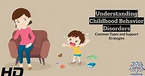 Childhood Behavior Disorders Demystified: Diagnosis and Treatment