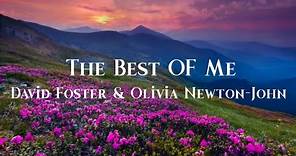 The Best Of Me - David Foster & Olivia Newton-John | Lyrics