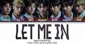 ENHYPEN 'Let Me In (20 Cube)' Lyrics (엔하이픈 Let Me In 가사) (Color Coded Lyrics)