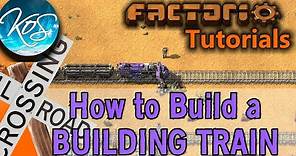 Factorio: HOW TO BUILD A BUILDING TRAIN - Tutorial, Guide