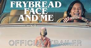 Frybread Face & Me (2023) | Official Trailer