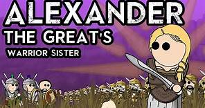 Alexander the Greats Warrior Sister : The Life of Cynane