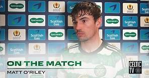 🎙 Matt O’Riley On The Match | Celtic 5-0 Buckie Thistle