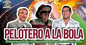 Pelotero A La Bola La Original Banda El Limón & Su Majestad Mi Banda El Mexicano De Casimiro Zamudio