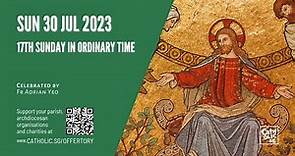 Catholic Sunday Mass Online - 17th Sunday in Ordinary Time (30 Jul 2023)