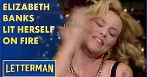 Elizabeth Banks Lit Herself On Fire | Letterman