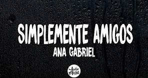 Ana Gabriel - Simplemente amigos (Lyrics/Letra)