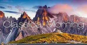 Classical Morning - Relaxing, Uplifting Classical Music