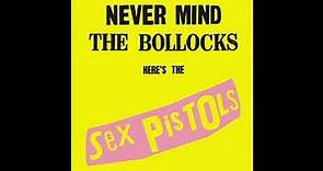 Sex Pistols - Never Mind the Bollocks Here’s the Sex Pistols (Full Album)