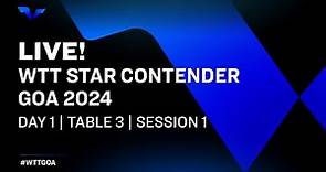 LIVE! | T3 | Day 1 | WTT Star Contender Goa 2024 | Session 1