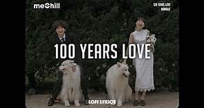 100 Years Love (Lofi Lyrics) - NamDuc x meChill