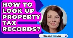 How To Look Up Property Tax Records? - CountyOffice.org