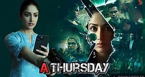 A Thursday Full Movie | Yami Gautam | Neha Dhupia | Dimple Kapadia | Review & Facts HD
