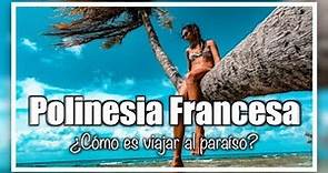POLINESIA FRANCESA 🇵🇫 #1 Qué ver y hacer si vas a viajar a la Polinesia