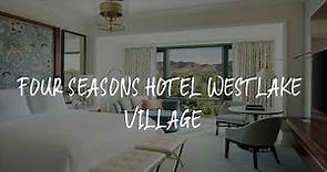 Four Seasons Hotel Westlake Village Review - Westlake Village , United States of America