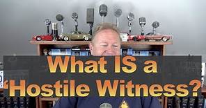 What IS a 'Hostile Witness'?