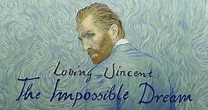 LOVING VINCENT: THE IMPOSSIBLE DREAM | Official Trailer