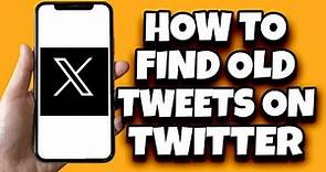 How To Find Old Tweets On Twitter By Date (Quick Guide)