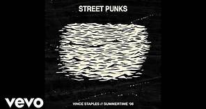 Vince Staples - Street Punks (Official Audio)