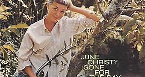 June Christy - Gone For The Day And Fair And Warmer