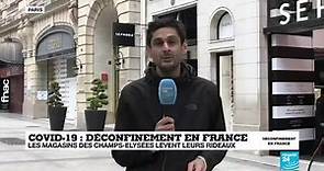 Déconfinement en France : des magasins des Champs-Elysées lèvent le rideau