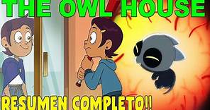 THE OWL HOUSE | RESUMEN TEMPORADA 1 Y 2