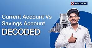 Know The Difference Between Current Account & Savings Account - Decoded | HDFC Bank