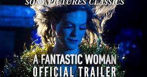 A Fantastic Woman | Official Trailer HD (2017)