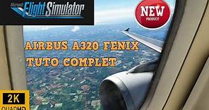 FLIGHT SIMULATOR 2020 | AIRBUS FENIX A320 | TUTO FR COMPLET | FS2020