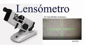 La mejor explicación del Lensómetro, también llamado Frontofocómetro o Vertómetro.