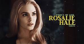 Rosalie Hale | Where's my love