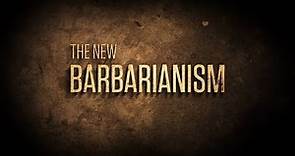 The New Barbarianism