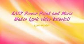 EASY Lyric Video Tutorial with PowerPoint and MovieMaker! || LyricsbyRae