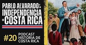Ep. 20 - Pablo Alvarado Bonilla y la Independencia de Costa Rica con Oscar Aguilar Bulgarelli