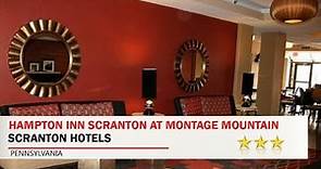 Hampton Inn Scranton at Montage Mountain - Scranton Hotels, Pennsylvania