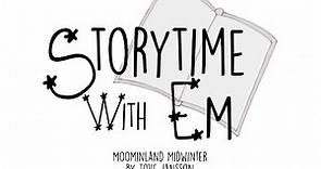 Storytime With Em - Moominland Midwinter