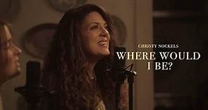 Christy Nockels - Where Would I Be? [Official Live Video]