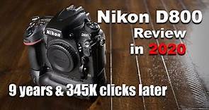 Nikon D800 Review after 9 years and 350K clicks & wear why this camera even in 2020 is a legend