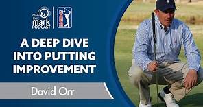 A Deep Dive into Putting Improvement with David Orr